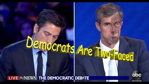 Democrats are two-faced.