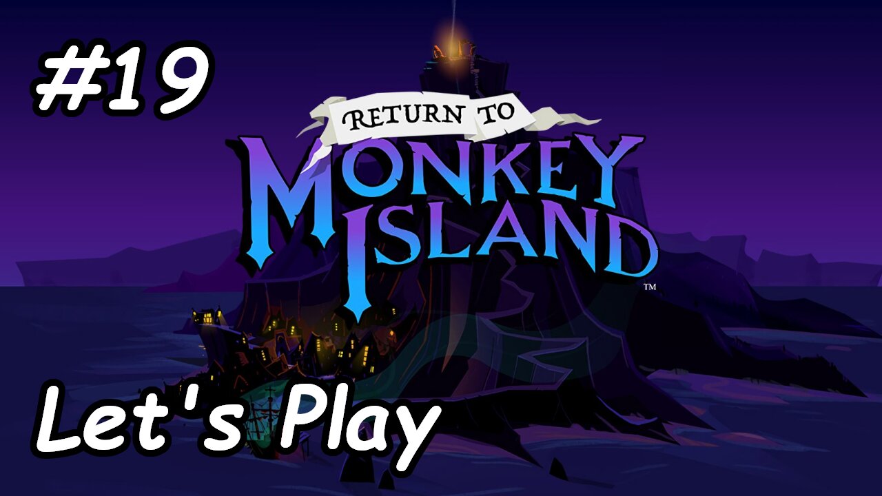 Let's Play | Return to Monkey Island - Part 19