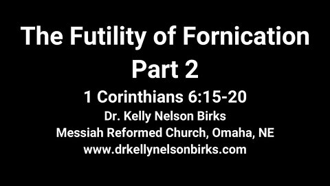 The Futility of Fornication, Part 2, 1 Corinthians 6:15-20