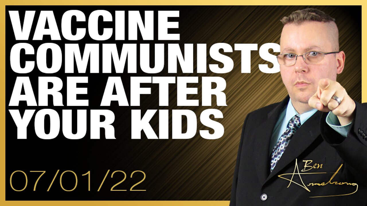 Vaccine Communists Are Going After Your Kids, Here's Why