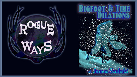 Bigfoot and Time Dilations with James Szubski