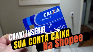 Incrível, Como Inserir Sua Conta da Caixa na Shopee [Atualizado] #dicas