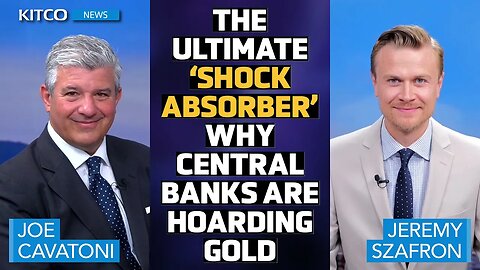 Central Banks' Gold Hoarding Explained - Joe Cavatoni