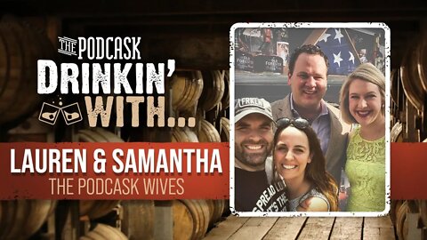 The Podcask: Drinkin' with Lauren & Samantha (The Podcask Wives)