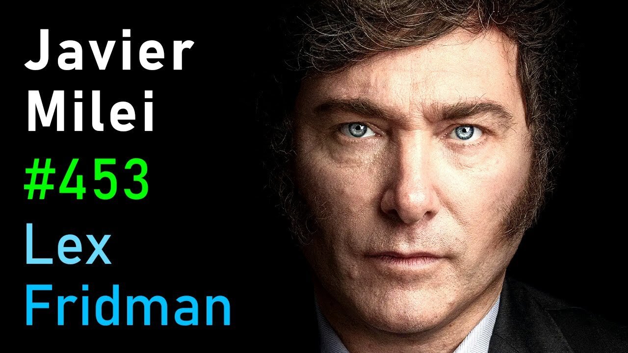 Javier Milei: President of Argentina - Freedom, Economics, and Corruption | Lex Fridman