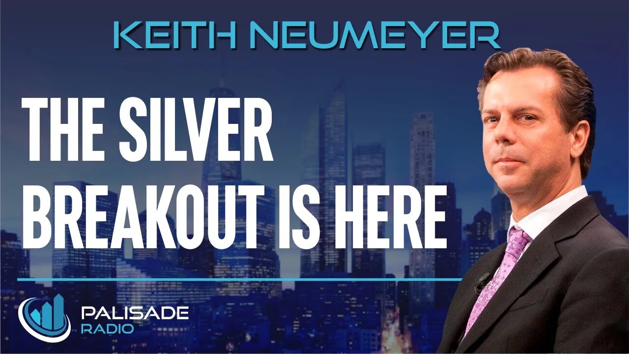 Keith Neumeyer: The Silver Breakout is Here