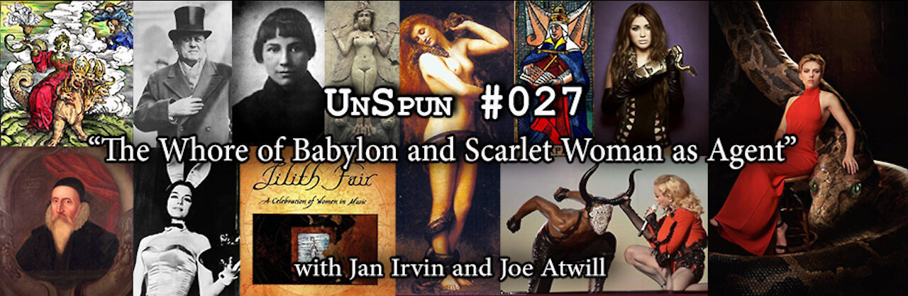 UnSpun 027 – “The Whore of Babylon and Scarlet Woman as Agent”