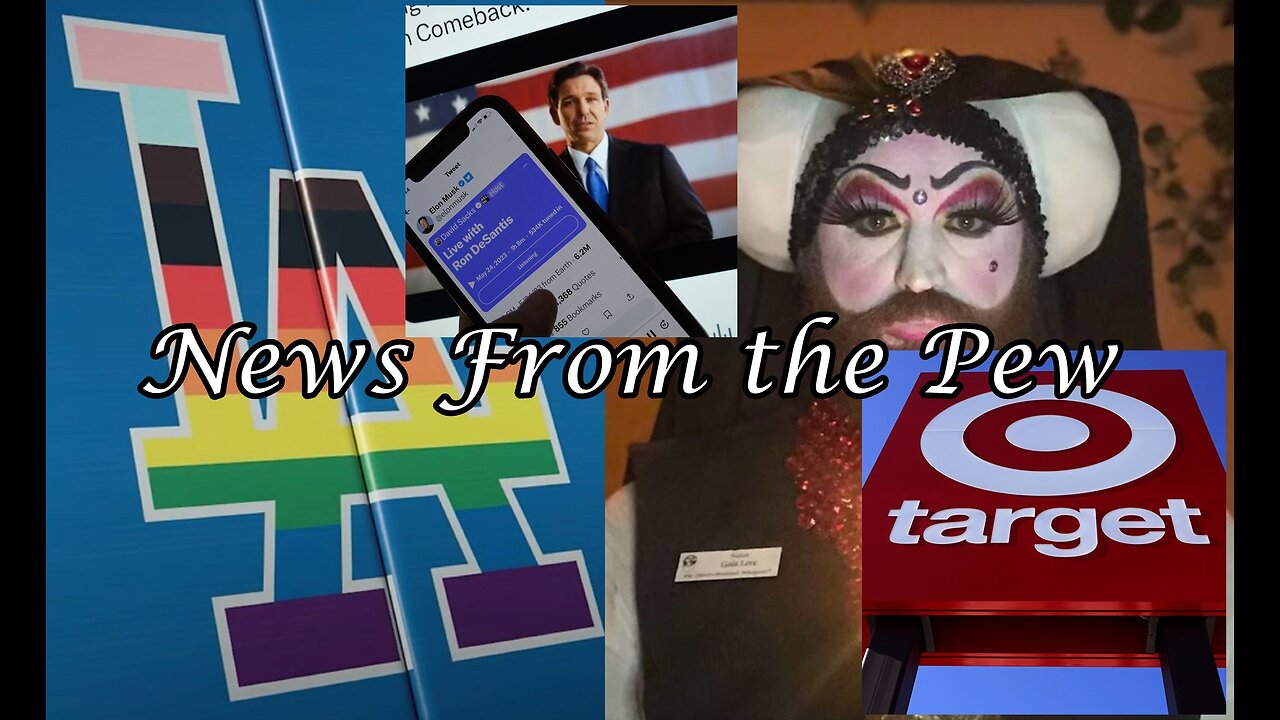 News From the Pew: Episode 65: LA Dodgers v Catholics, DeSantis Joins the Field, Target Gets Tucked