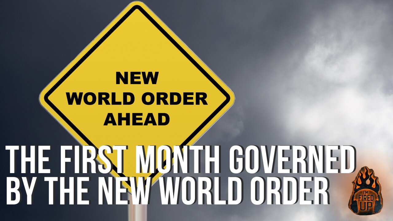 The First Month Governed By The New World Order | I’m Fired Up With Chad Caton