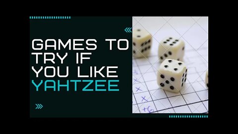Games to Try if You Like Yahtzee