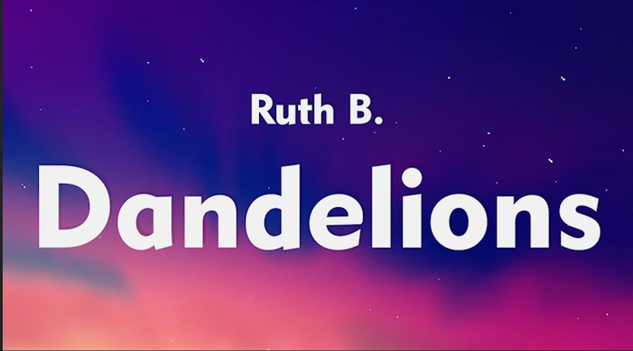 Ruth B. - Dandelions (Lyrics)