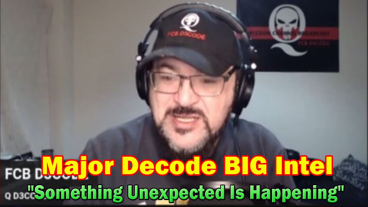 Major Decode BIG Intel 5.30.23: "Something Unexpected Is Happening"