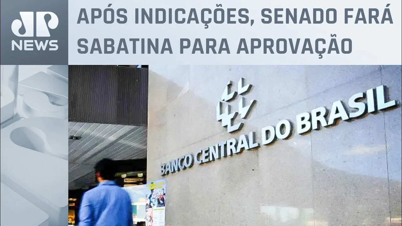 Planalto deve indicar dois nomes para o Banco Central nos próximos dias