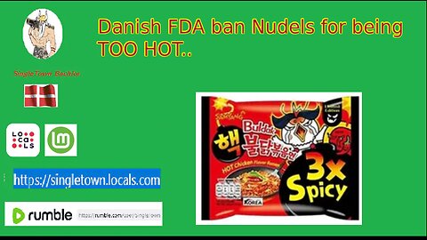 Danish FDA ban Nudels for being TOO HOT..