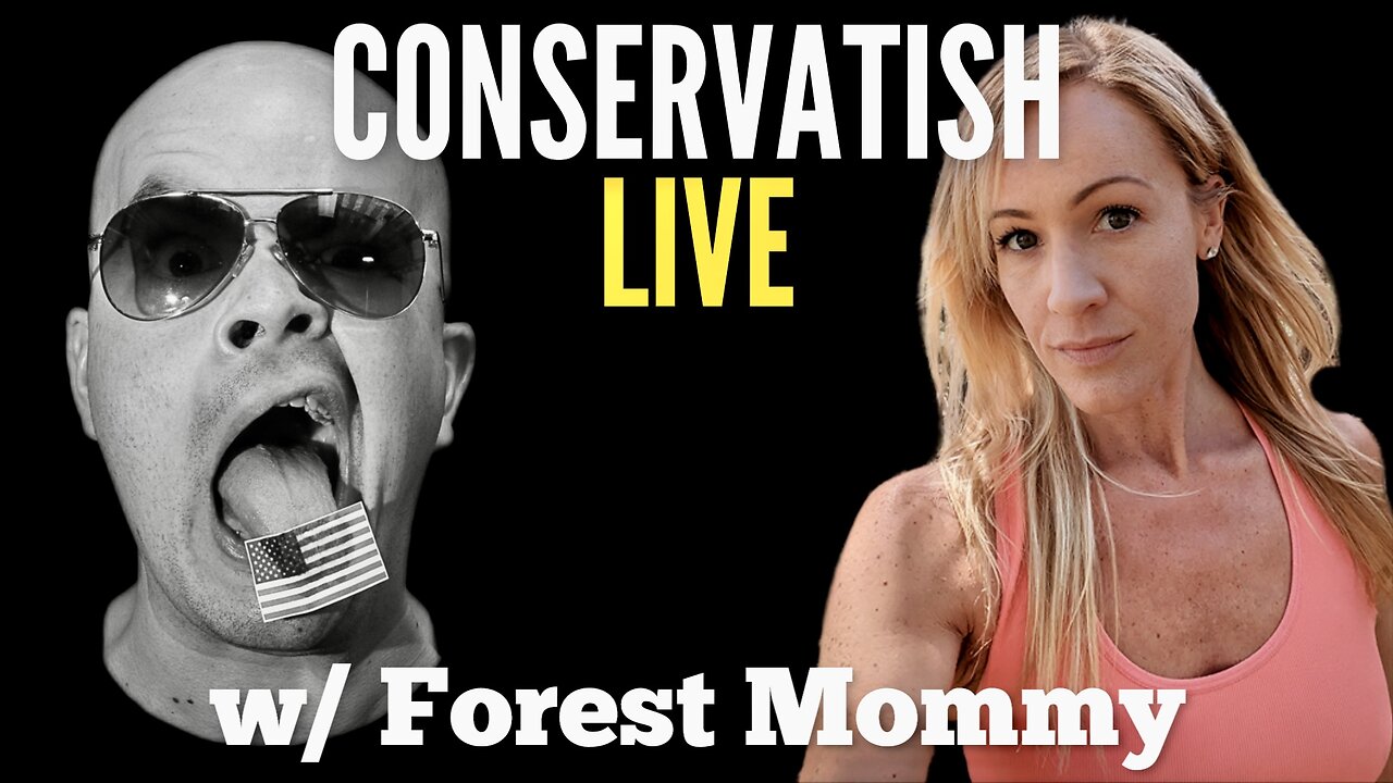 LIVE w/ FOREST MOMMY - Opening the Campaign Kimono | Conservatish Ep.271