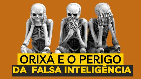 Orixá e a falsa inteligência