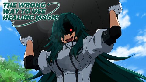The Wrong Way To Use Healing Magic S1