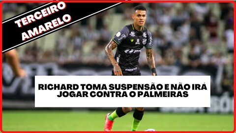 RICHARD TOMA TERCEIRO AMARELO E NÃO IRÁ JOGAR CONTRA O PALMEIRAS | CEARÁ NOTICIAS