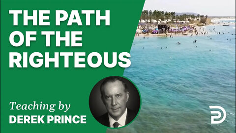 📗 The Path of the Righteous 22/1 - A Word from the Word - Derek Prince