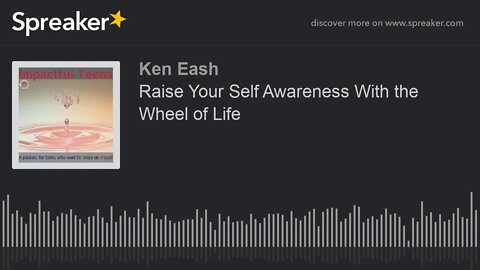 Raise Your Self Awareness With the Wheel of Life (made with Spreaker)