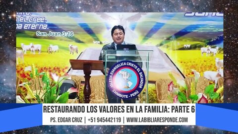 RESTAURANDO LOS VALORES EN LA FAMILIA: Parte 6 - EVANGELISTA EDGAR CRUZ