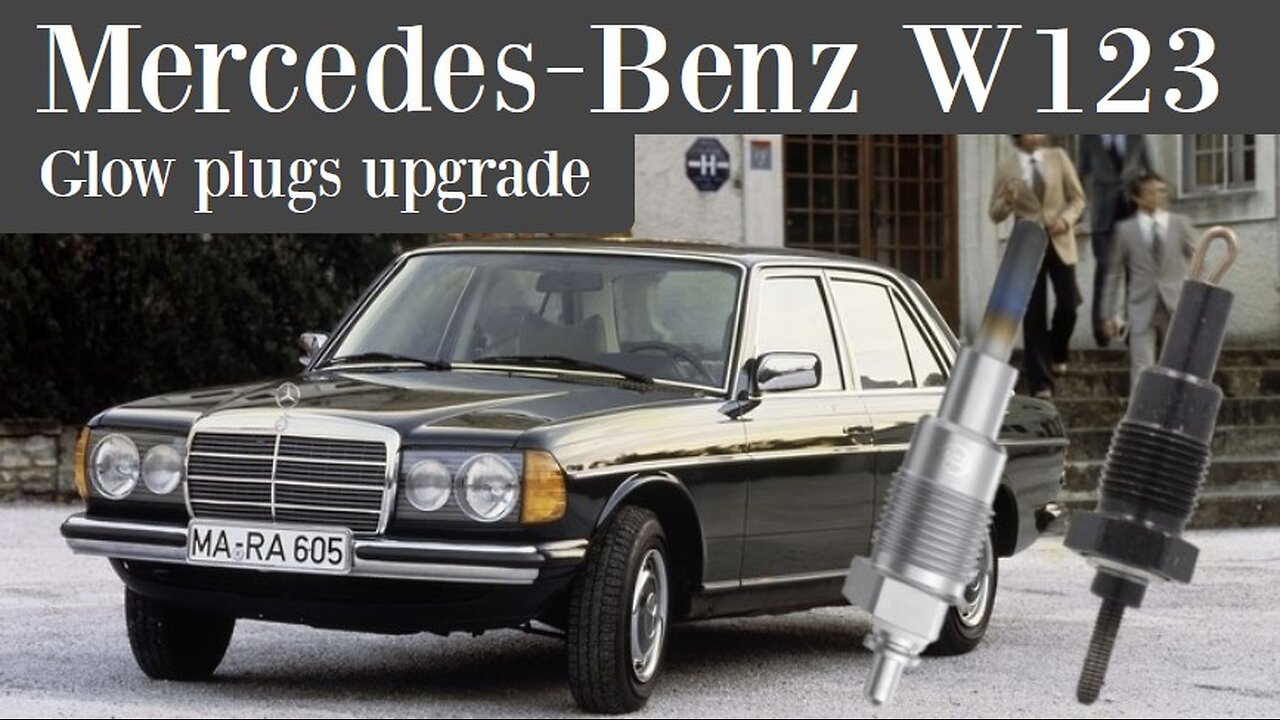 Mercedes Benz W123 - Upgrade on the old style Glow plugs on diesel Class E repair modified