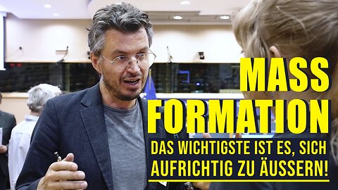 "Mass Formation – Das wichtigste ist es, sich so aufrichtig wie möglich zu äußern!“