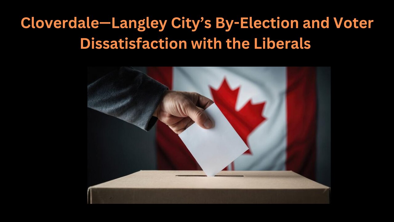 Cloverdale—Langley City’s By-Election and Voter Dissatisfaction with the Liberals