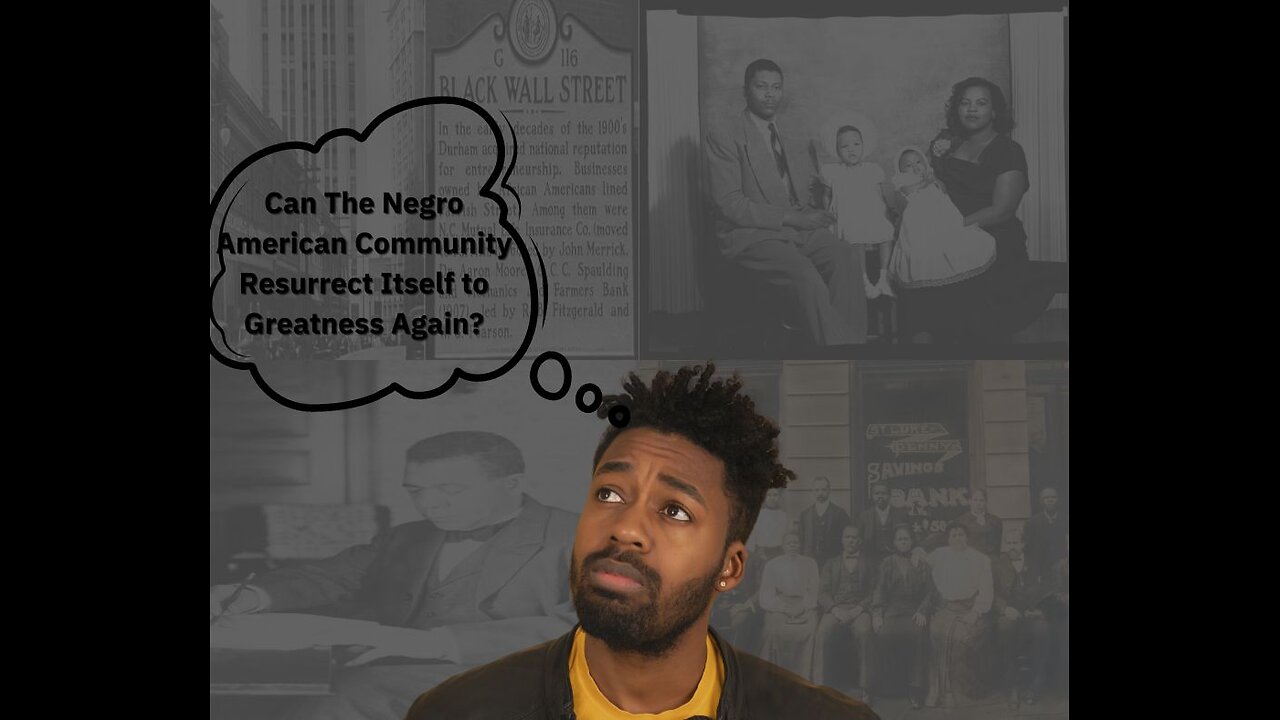 Can The Negro American Community Resurrect Itself to Greatness Again?