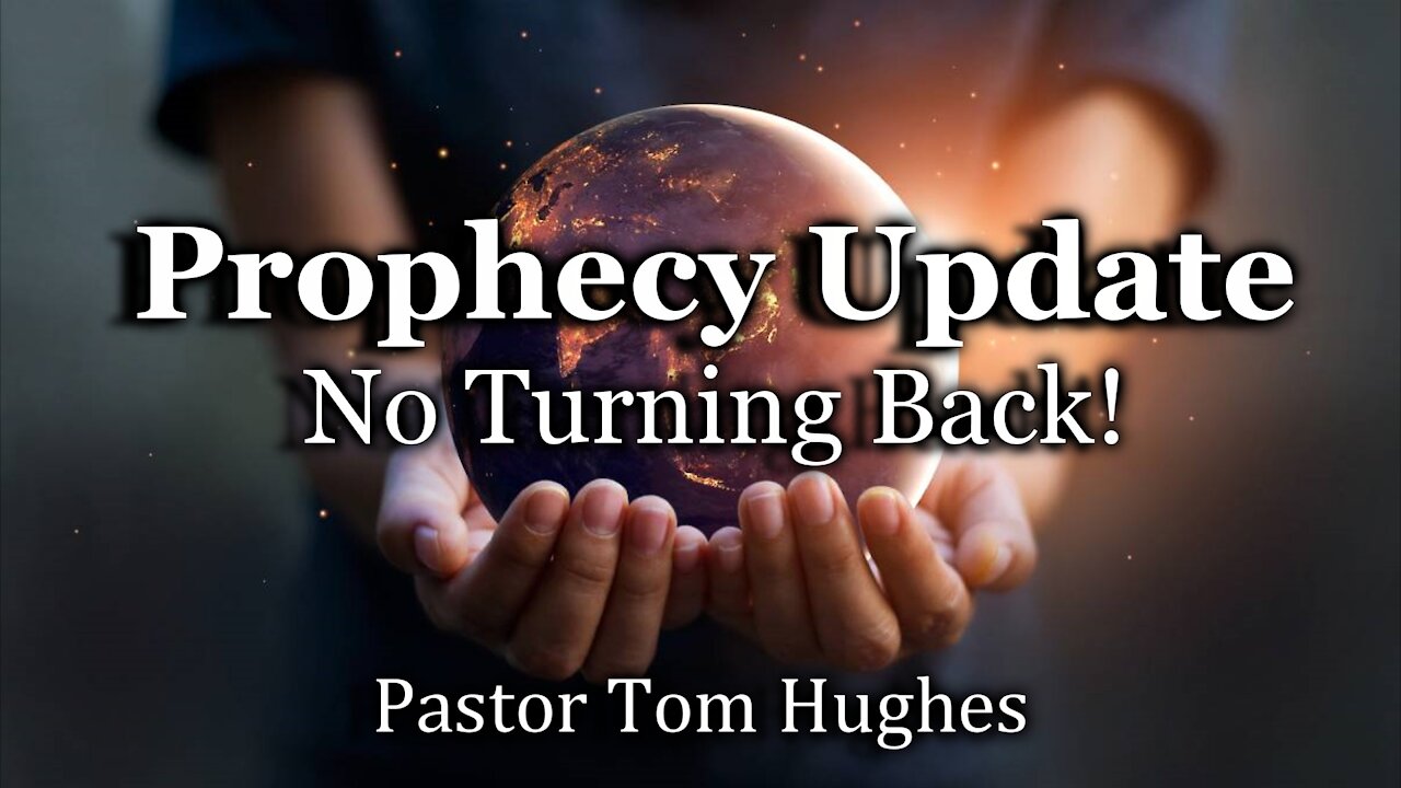 Prophecy Update: No Turning Back!