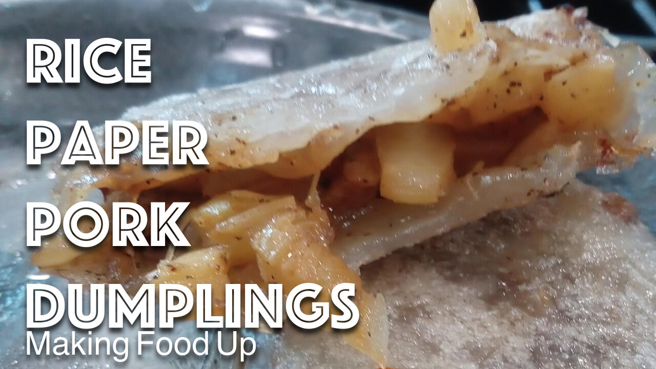 Rice Paper Pork Dumplings | Making Food Up