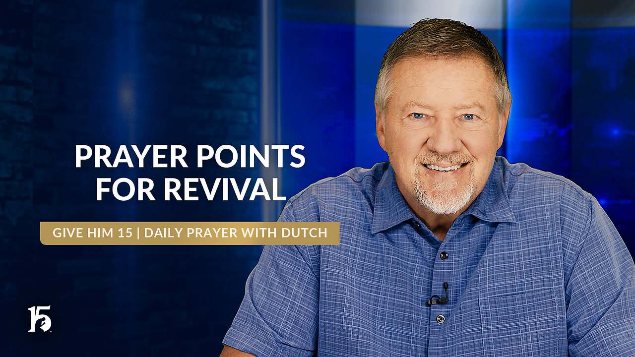 Prayer Points for Revival | Give Him 15: Daily Prayer with Dutch | June 18, 2024