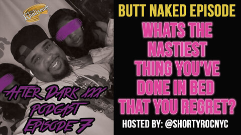 After Dark Podcast: The Butt Naked Episode