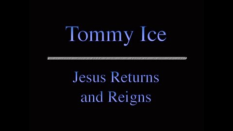 Jesus Returns and Reigns - Tommy Ice