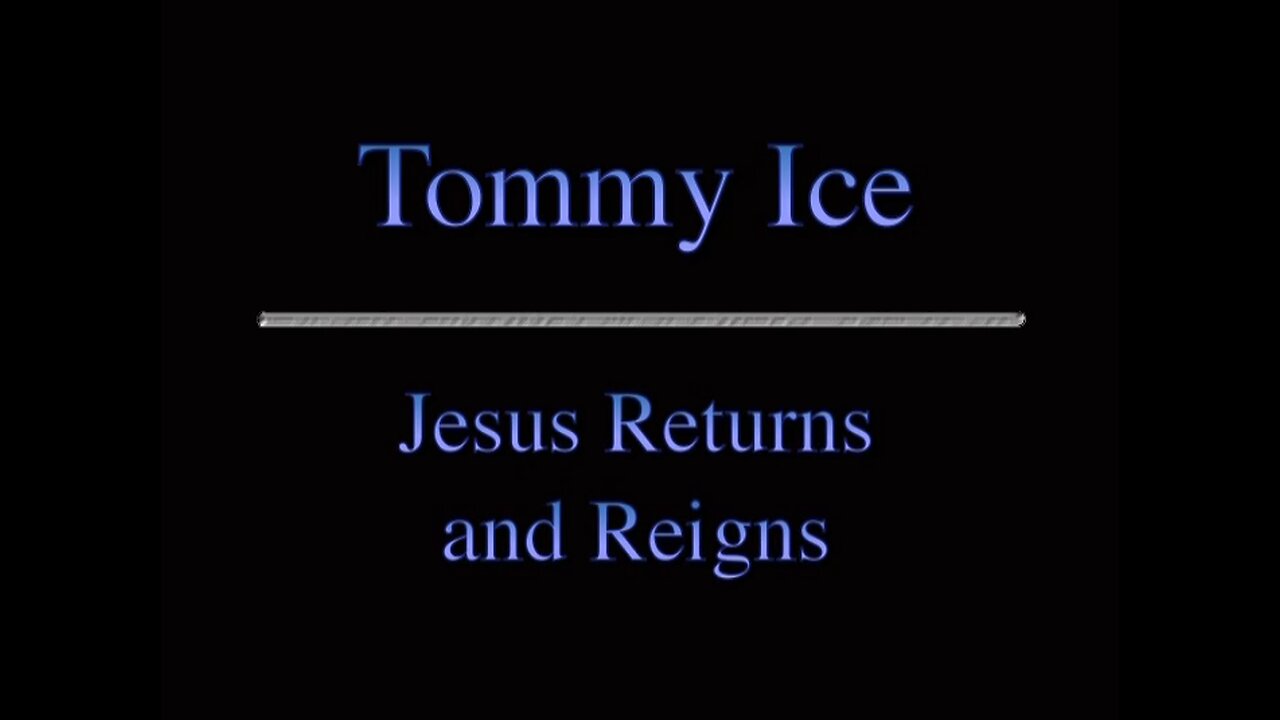 Jesus Returns and Reigns - Tommy Ice