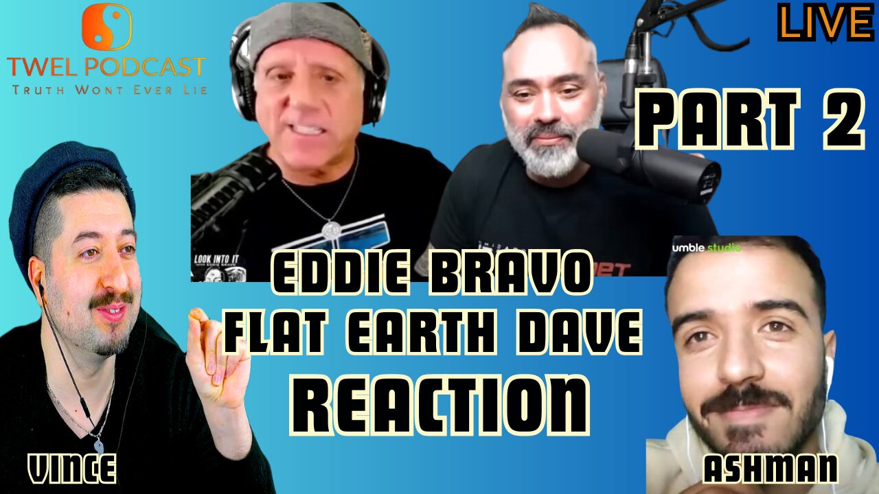 Eddie Bravo Flat Earth Dave REACTION PART 2 - TWEL #3