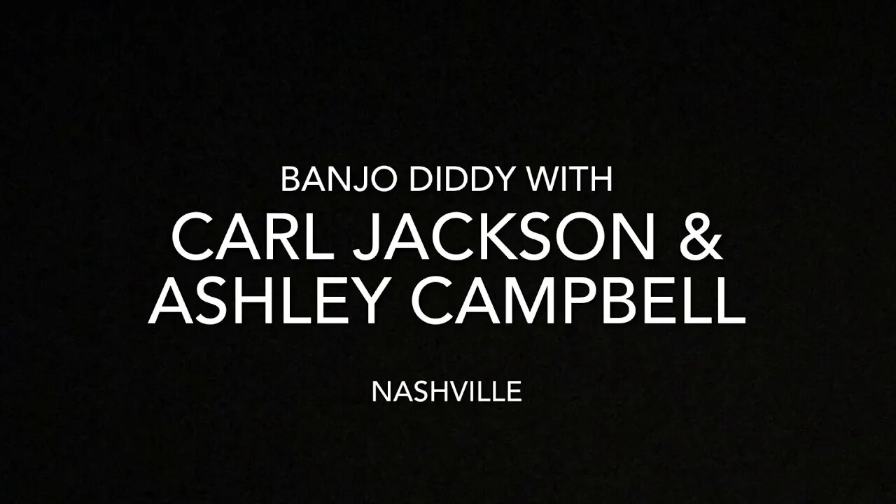 Carl Jackson & Ashley Campbell Banjo Diddy