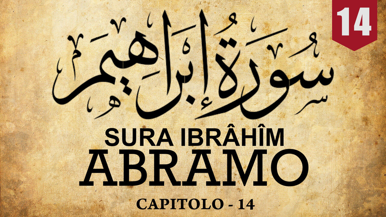 SURA IBRÂHÎM [ABRAMO] - |CAPITOLO 14|