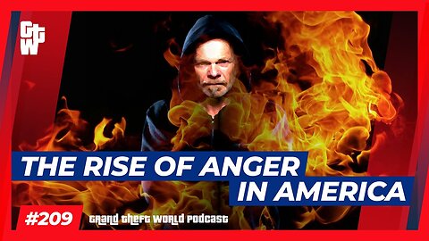 The Rise of Anger in America | #GrandTheftWorld 209 (Clip)