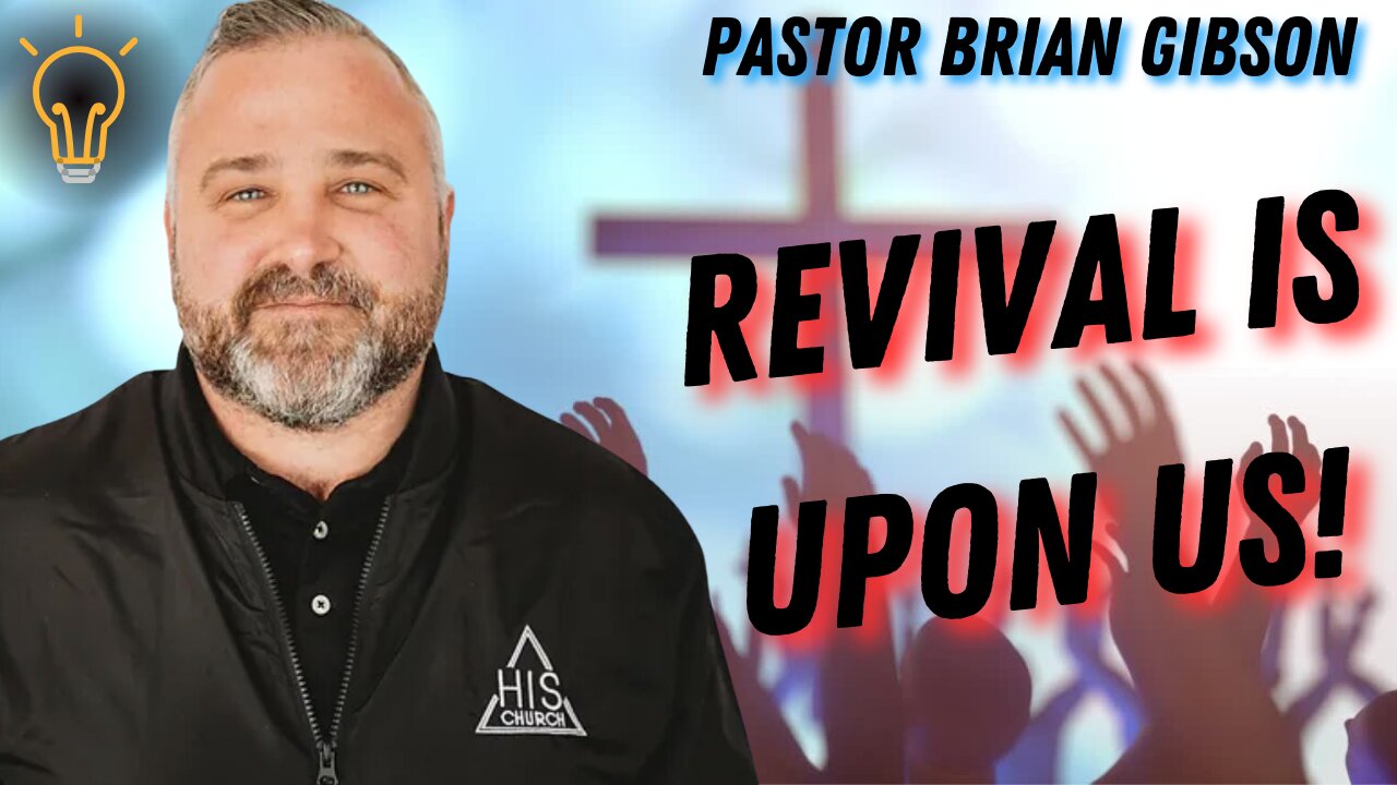 Revival Is Upon Us | Pastor Brian Gibson