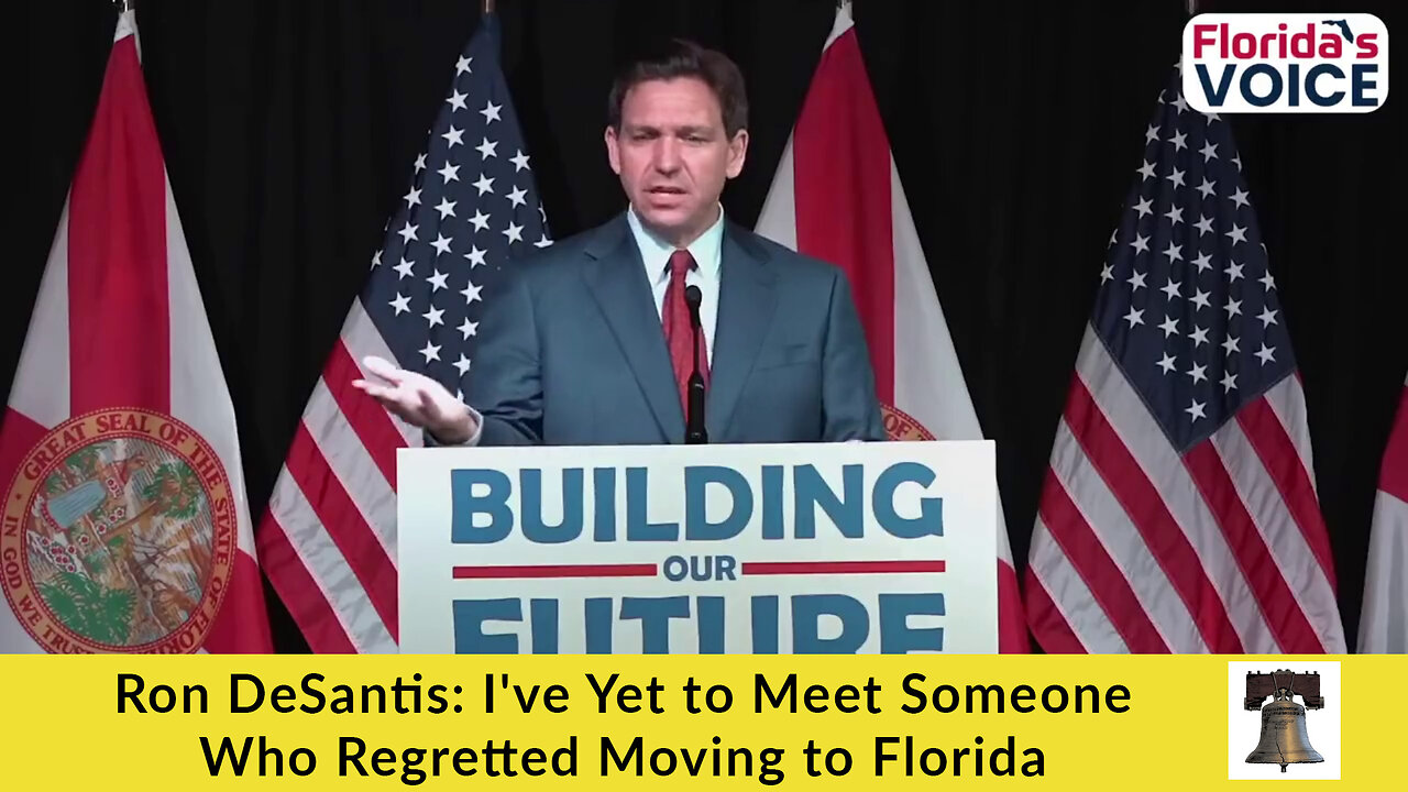 Ron DeSantis: I've Yet to Meet Someone Who Regretted Moving to Florida