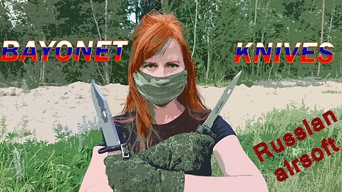 Red Sonja Airsoft: modern Russian bayonets