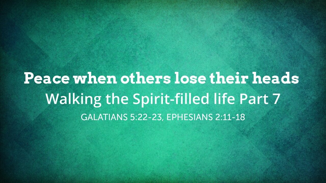 Peace when others lose their heads - Walking the Spirit-filled life Part 7