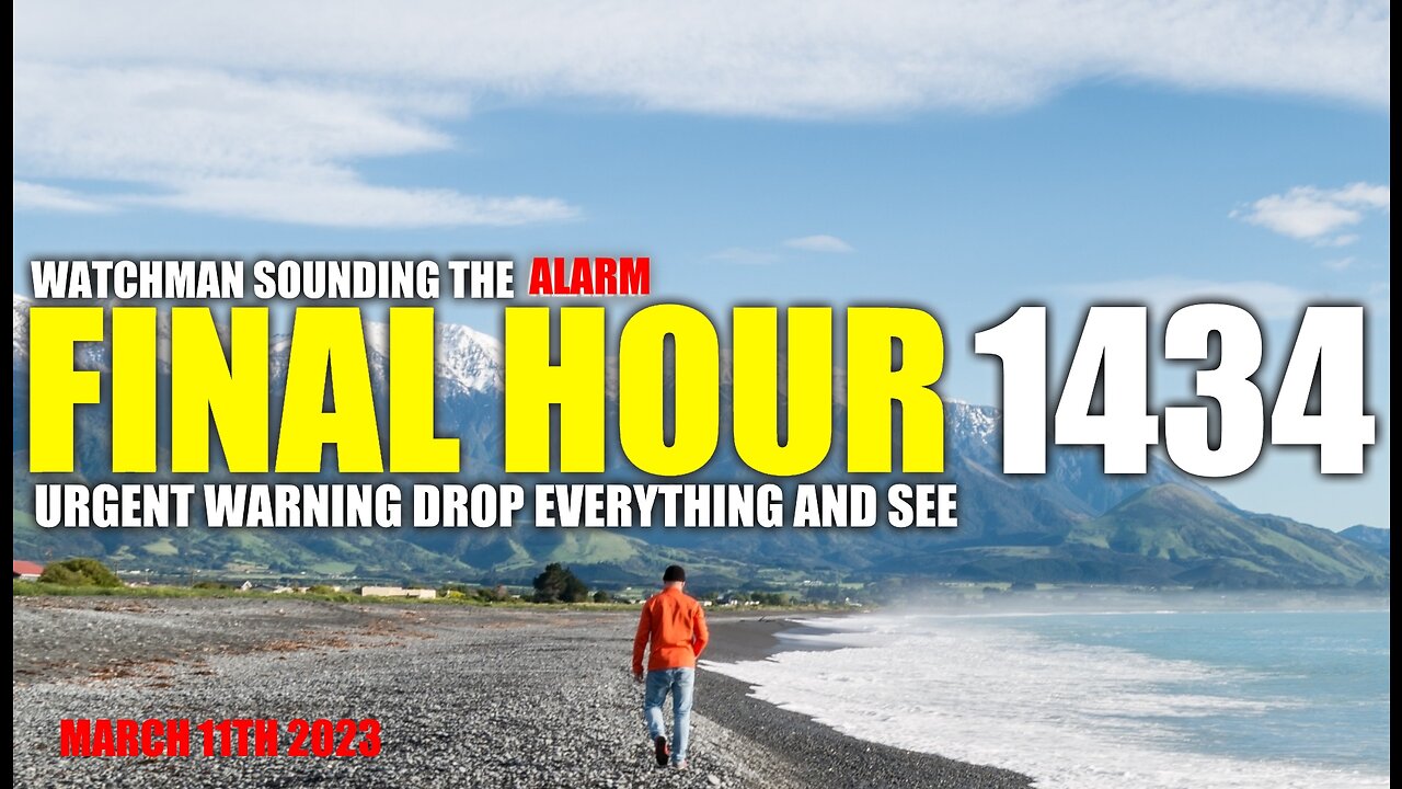 FINAL HOUR 1434 - URGENT WARNING DROP EVERYTHING AND SEE - WATCHMAN SOUNDING THE ALARM