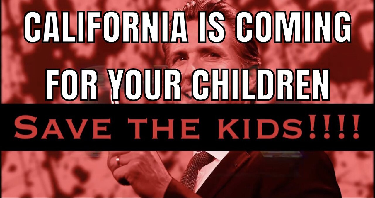 California is coming for your children