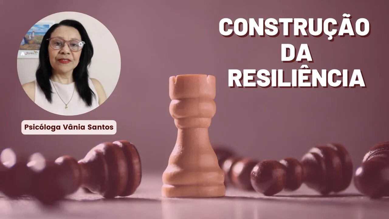 A CONSTRUÇÃO DA RESILIÊNCIA