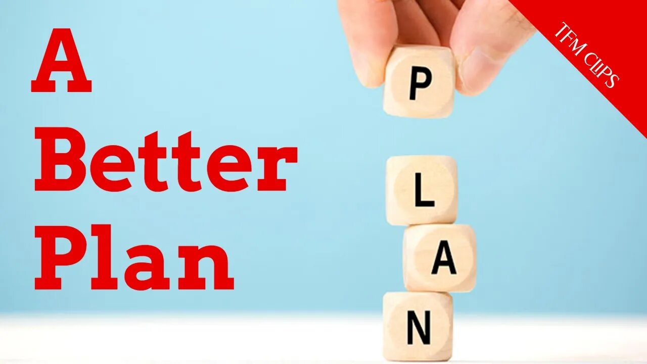 A Better Plan for your Future - TFM Clips | from Episode 16 of The Fallible Man Podcast