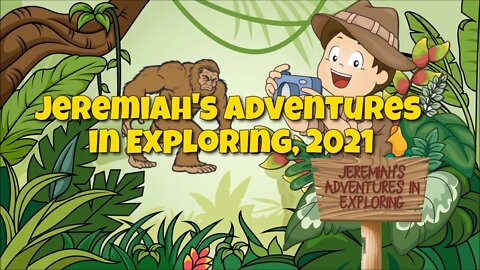 Jeremiah's Adventures in Exploring