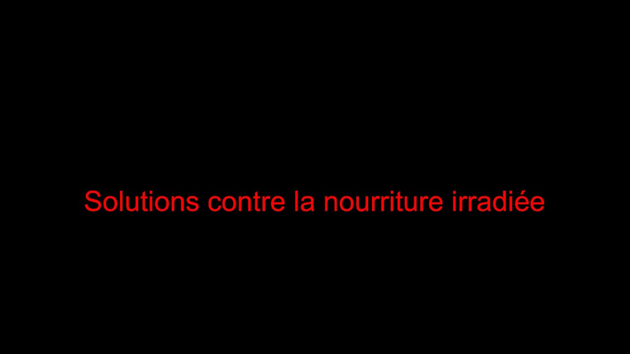 Solutions contre la nourriture irradiée