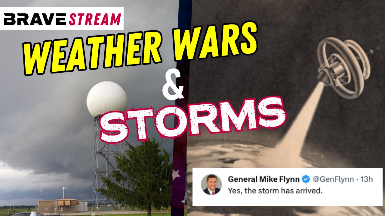 Brave TV STREAM - June 13, 2023 - WEATHER WARS & STORMS - GENERAL FLYNN TWEETS THE Q STORM